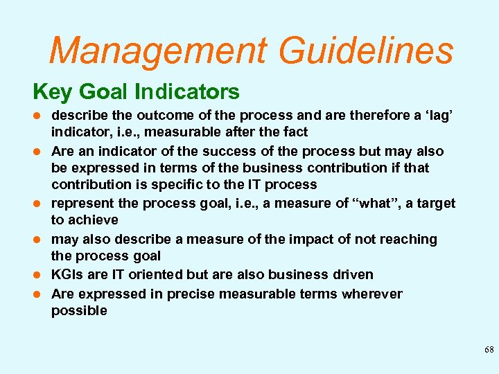 Management Guidelines Key Goal Indicators l l l describe the outcome of the process