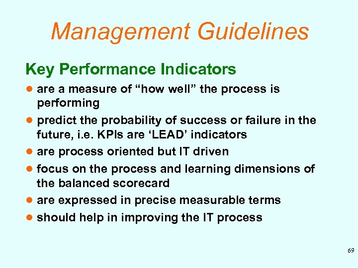 Management Guidelines Key Performance Indicators l are a measure of “how well” the process