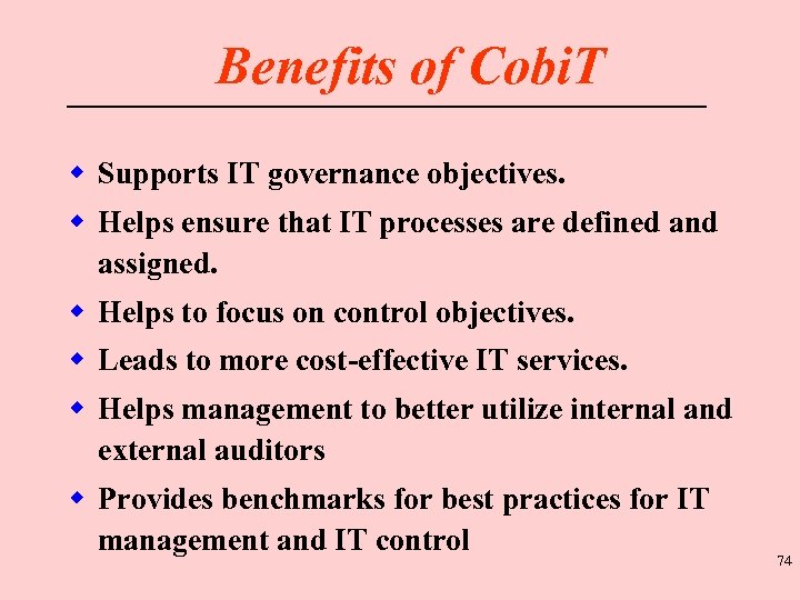 Benefits of Cobi. T w Supports IT governance objectives. w Helps ensure that IT