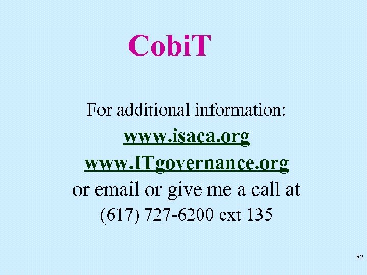 Cobi. T For additional information: www. isaca. org www. ITgovernance. org or email or