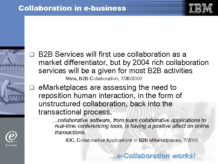 Collaboration in e-business q B 2 B Services will first use collaboration as a