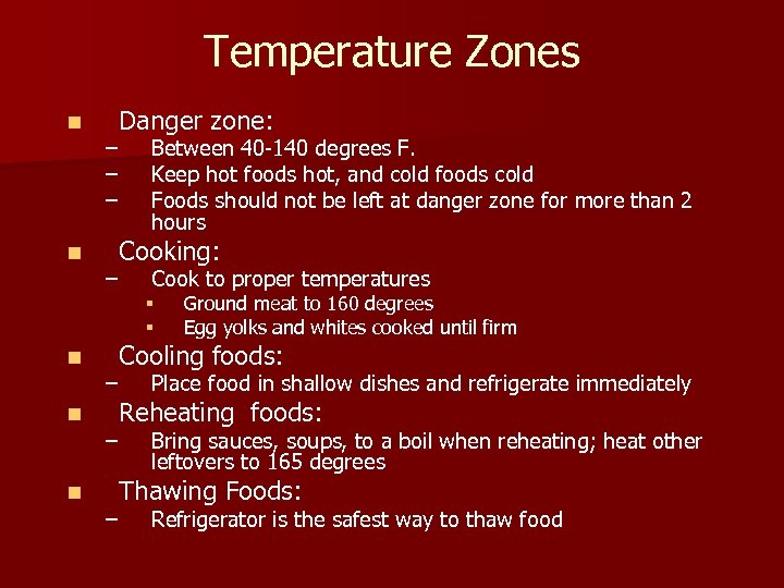 Temperature Zones n n Danger zone: – – – Between 40 -140 degrees F.
