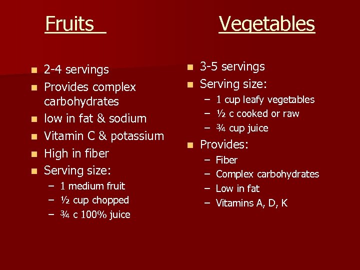 Fruits n n n 2 -4 servings Provides complex carbohydrates low in fat &