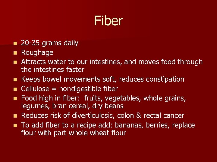 Fiber n n n n 20 -35 grams daily Roughage Attracts water to our