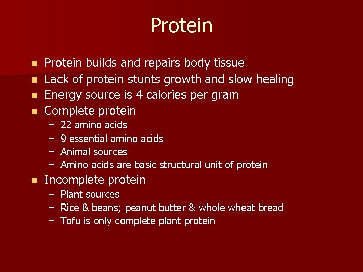 Protein builds and repairs body tissue n Lack of protein stunts growth and slow