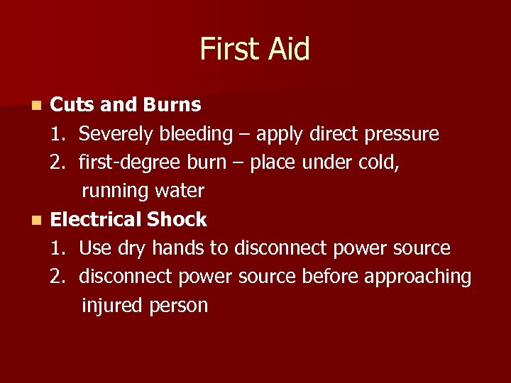 First Aid Cuts and Burns 1. Severely bleeding – apply direct pressure 2. first-degree