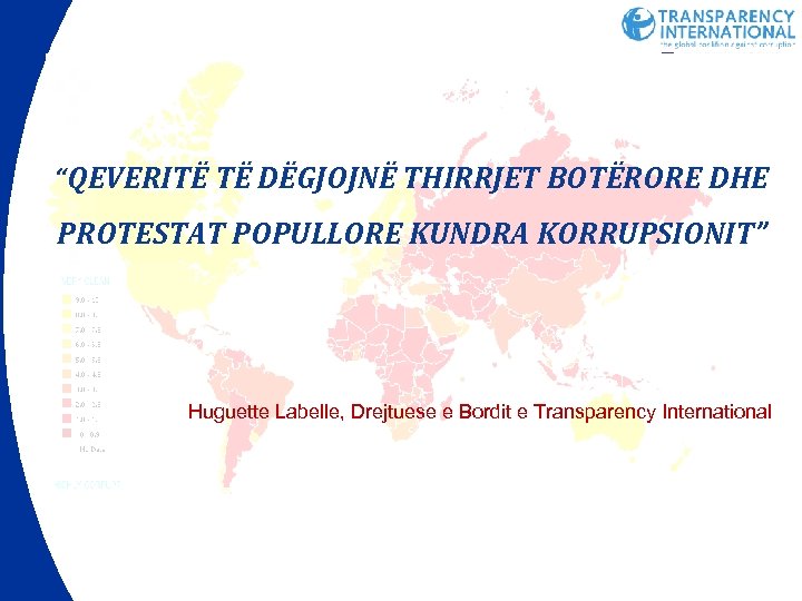 “QEVERITË TË DËGJOJNË THIRRJET BOTËRORE DHE PROTESTAT POPULLORE KUNDRA KORRUPSIONIT” Huguette Labelle, Drejtuese e