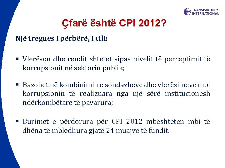 Çfarë është CPI 2012? Një tregues i përbërë, i cili: § Vlerëson dhe rendit