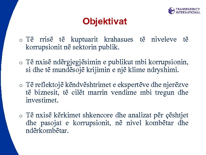 Objektivat o Të rrisë të kuptuarit krahasues të niveleve të korrupsionit në sektorin publik.