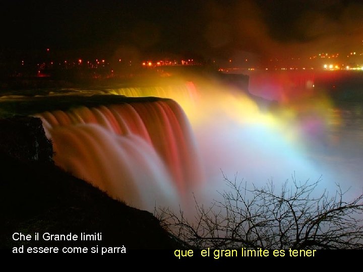 Che il Grande limiti ad essere come si parrà que el gran limite es