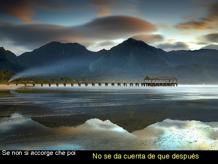 Se non si accorge che poi No se da cuenta de que después 