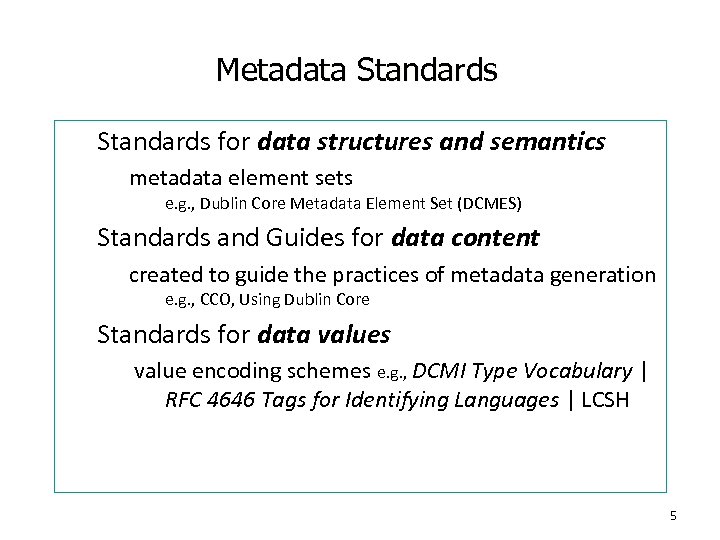 Metadata Standards for data structures and semantics metadata element sets e. g. , Dublin