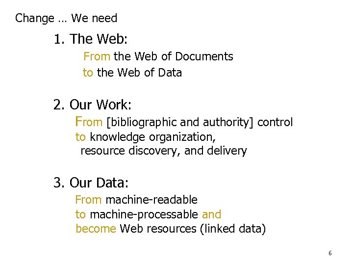 Change … We need 1. The Web: From the Web of Documents to the