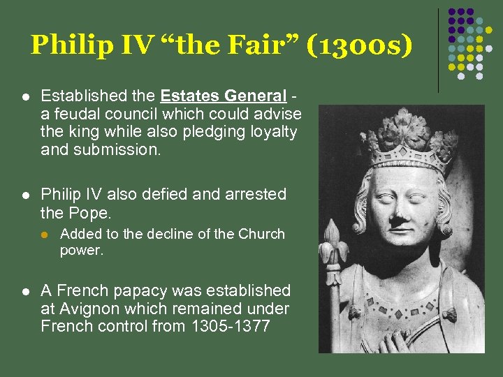 Philip IV “the Fair” (1300 s) l Established the Estates General a feudal council