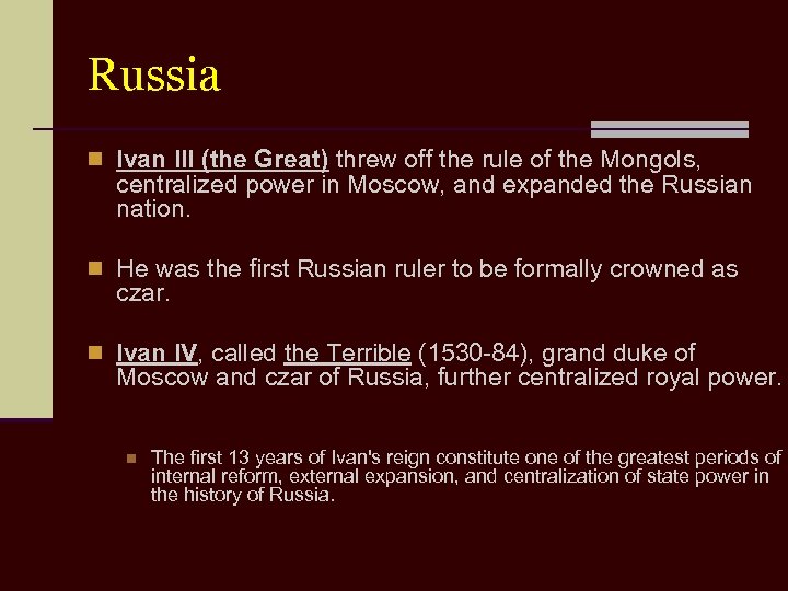 Russia n Ivan III (the Great) threw off the rule of the Mongols, centralized