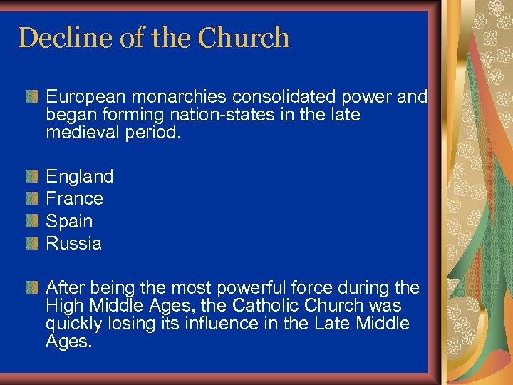 Decline of the Church European monarchies consolidated power and began forming nation-states in the