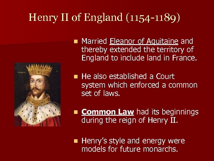 Henry II of England (1154 -1189) n Married Eleanor of Aquitaine and thereby extended