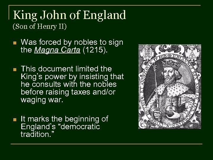 King John of England (Son of Henry II) n Was forced by nobles to