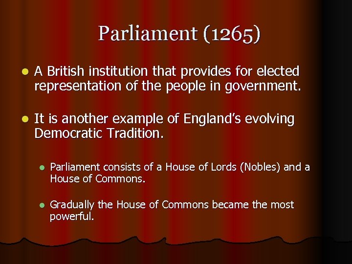 Parliament (1265) l A British institution that provides for elected representation of the people