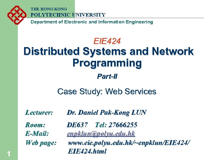 THE HONG KONG POLYTECHNIC UNIVERSITY Department of Electronic and Information Engineering EIE 424 Distributed