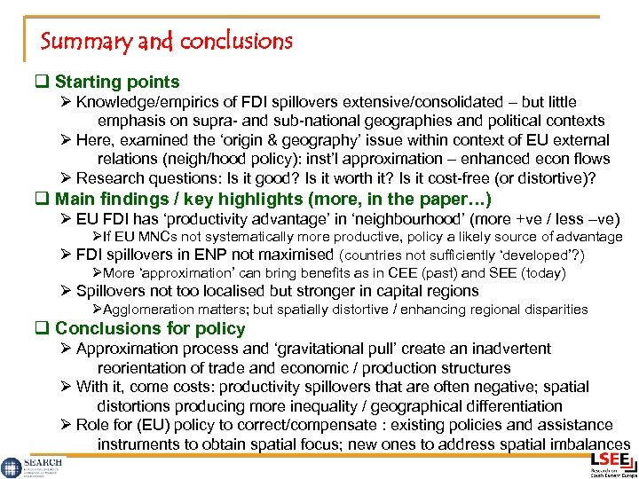 Summary and conclusions q Starting points Ø Knowledge/empirics of FDI spillovers extensive/consolidated – but