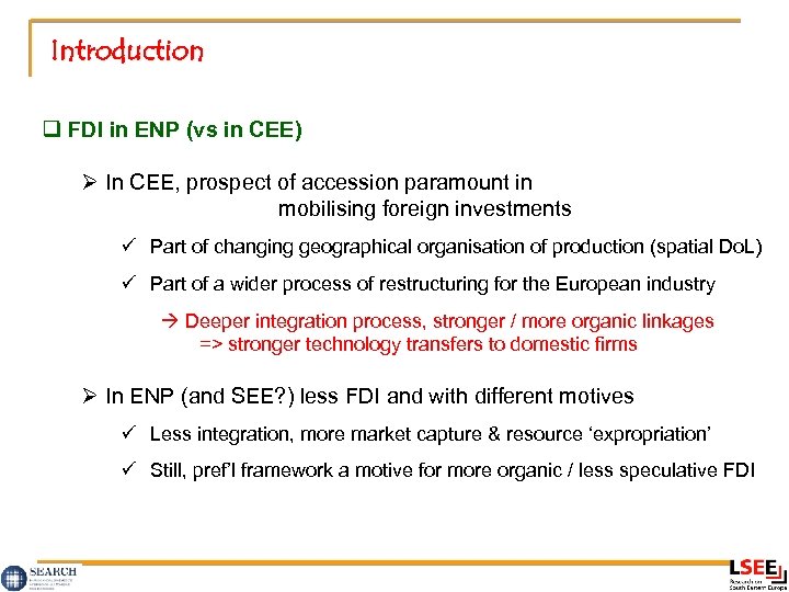 Introduction q FDI in ENP (vs in CEE) Ø In CEE, prospect of accession