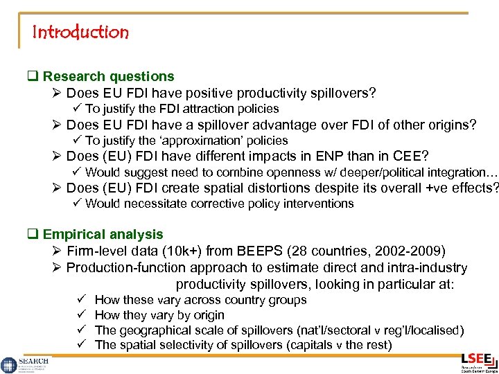 Introduction q Research questions Ø Does EU FDI have positive productivity spillovers? ü To