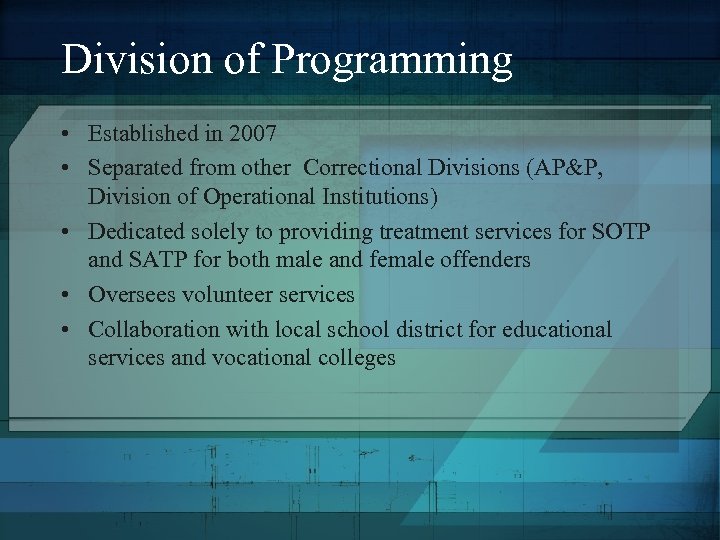 Division of Programming • Established in 2007 • Separated from other Correctional Divisions (AP&P,