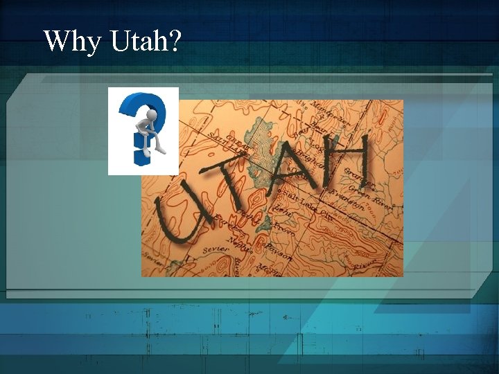 Why Utah? 