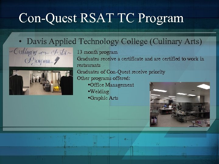 Con-Quest RSAT TC Program • Davis Applied Technology College (Culinary Arts) 13 month program