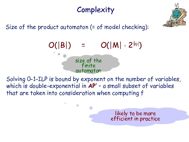 Complexity IBM HRL Size of the product automaton (= of model checking): O(|B|) =