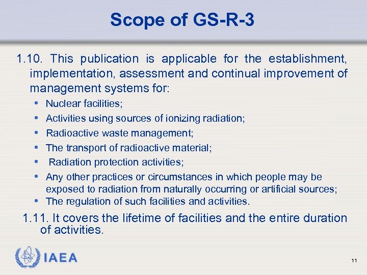 Scope of GS-R-3 1. 10. This publication is applicable for the establishment, implementation, assessment