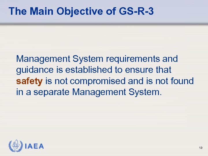 The Main Objective of GS-R-3 Management System requirements and guidance is established to ensure