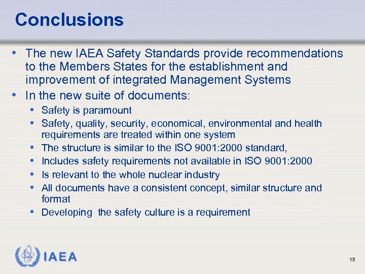 Conclusions • The new IAEA Safety Standards provide recommendations to the Members States for