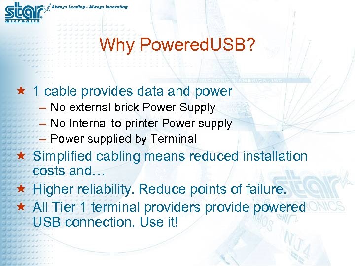 Why Powered. USB? « 1 cable provides data and power – No external brick