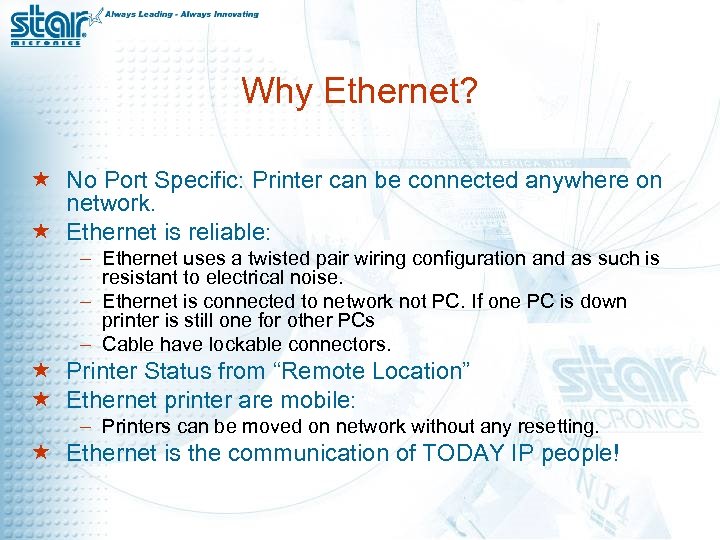 Why Ethernet? « No Port Specific: Printer can be connected anywhere on network. «