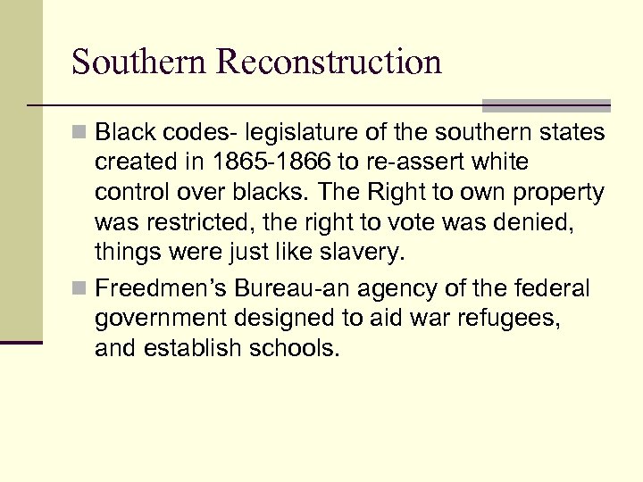 Southern Reconstruction n Black codes- legislature of the southern states created in 1865 -1866