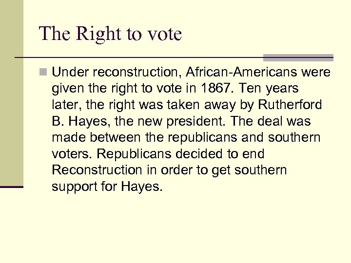 The Right to vote n Under reconstruction, African-Americans were given the right to vote