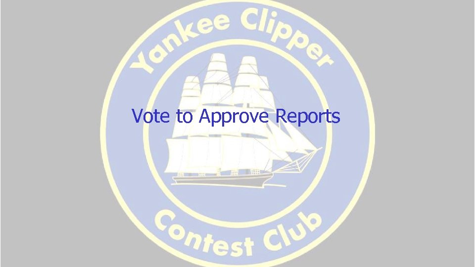 Vote to Approve Reports 