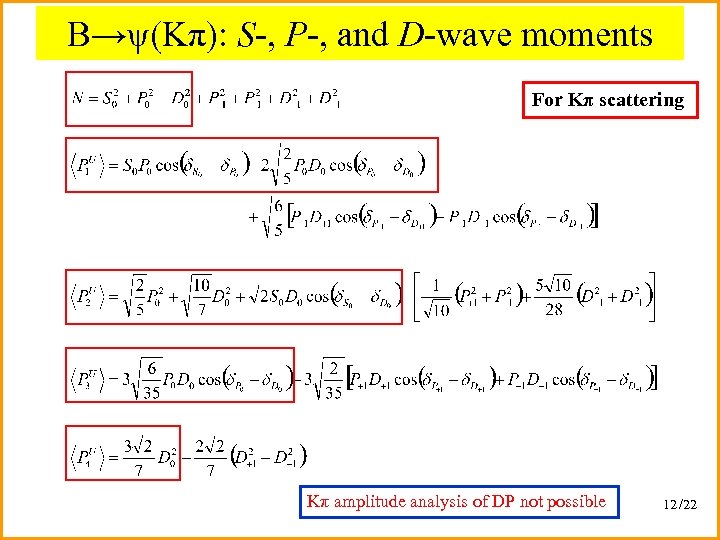 B→ψ(Kπ): S-, P-, and D-wave moments For Kπ scattering Kπ amplitude analysis of DP