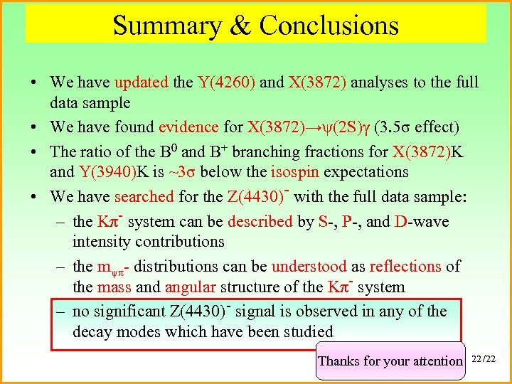 Summary & Conclusions • We have updated the Y(4260) and X(3872) analyses to the