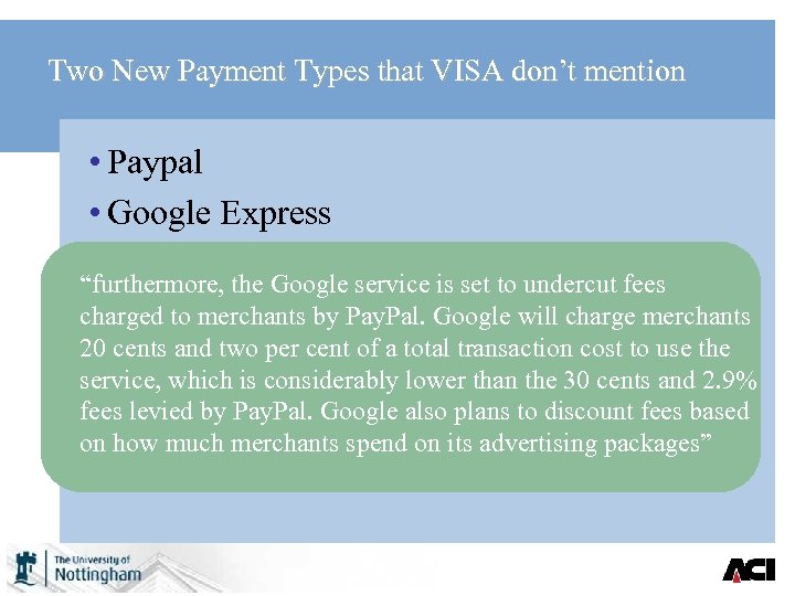 Two New Payment Types that VISA don’t mention • Paypal • Google Express “furthermore,