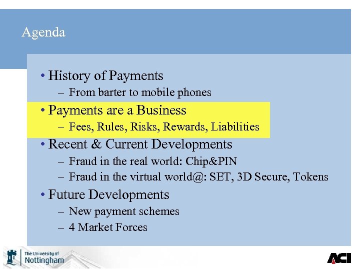 Agenda • History of Payments – From barter to mobile phones • Payments are