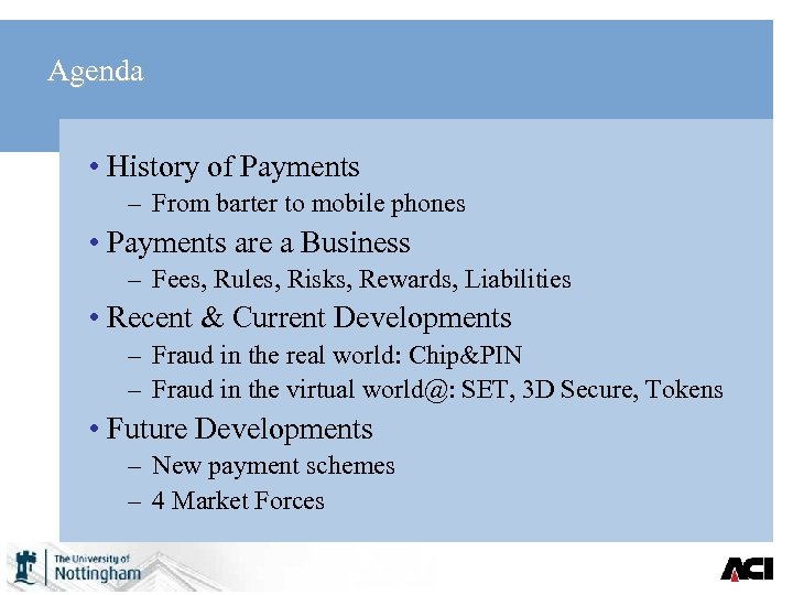 Agenda • History of Payments – From barter to mobile phones • Payments are