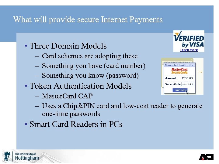 What will provide secure Internet Payments • Three Domain Models – Card schemes are
