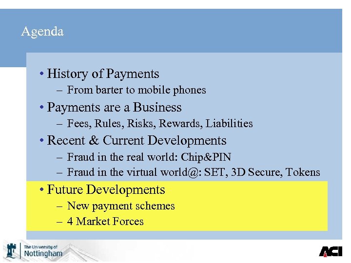 Agenda • History of Payments – From barter to mobile phones • Payments are