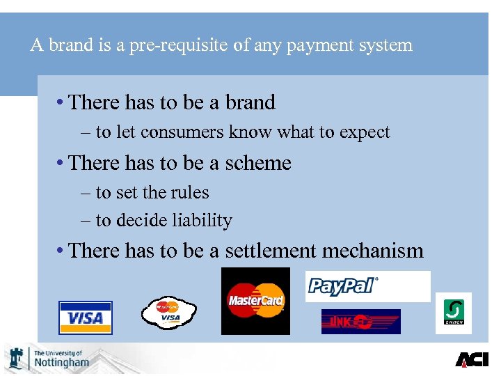 A brand is a pre-requisite of any payment system • There has to be