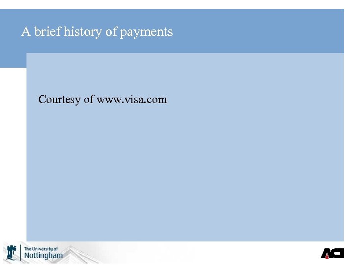 A brief history of payments Courtesy of www. visa. com 