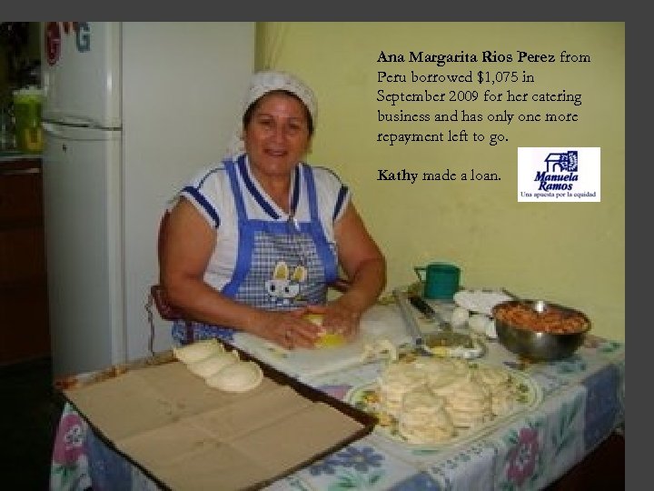 Ana Margarita Rios Perez from Peru borrowed $1, 075 in September 2009 for her