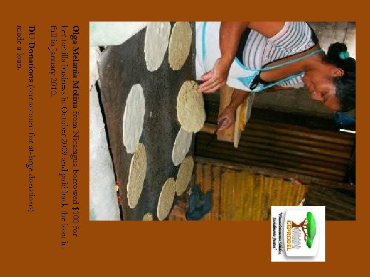 Olga Melania Molina from Nicaragua borrowed $100 for her tortilla business in October 2009